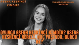 Asena Keskinci Kim Asena Keskinci Aslen Nereli ve Hangi Burç
