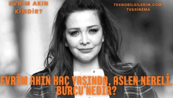 Evrim Akın Kimdir Eşi, Sevgilisi, Burcu, Nereli