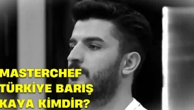 MasterChef Barış Kaya Kimdir Barış Kaya Kaç Yaşında