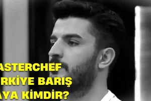 MasterChef Barış Kaya Kimdir Barış Kaya Kaç Yaşında