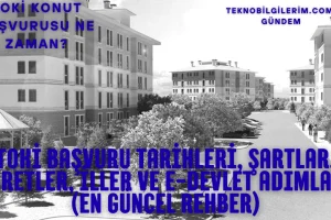 TOKİ Başvurusu: TOKİ Başvuru Tarihleri, Şartlar, Ücretler, İller ve e-Devlet Adımları (En Güncel Rehber)