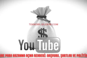 YouTube Para Kazanma Açma Rehberi Başvuru, Şartlar ve Politikalar