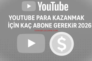 YouTube Para Kazanma Şartları 2026 Kaç Abone ve Kaç İzlenme Gerekir
