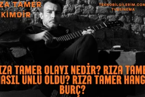 Rıza Tamer Olayı Nedir Rıza Tamer Nasıl Ünlü Oldu