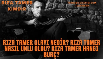 Rıza Tamer Olayı Nedir Rıza Tamer Nasıl Ünlü Oldu