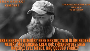 Eren Kaşıkçı kimdir Eren Kaşıkçı'nın ölüm nedeni nedir MasterChef Eren kaç yaşındaydı Eren Kaşıkçı evli miydi, kaç çocuğu vardı